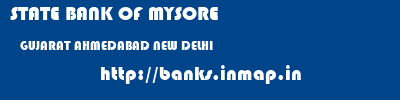 STATE BANK OF MYSORE  GUJARAT AHMEDABAD NEW DELHI   banks information 